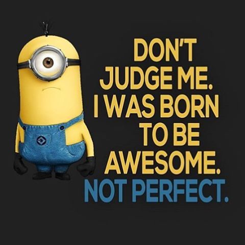 243448-Don-t-Judge-Me.-I-Was-Born-To-Be-Awesome.-Not-Perfect